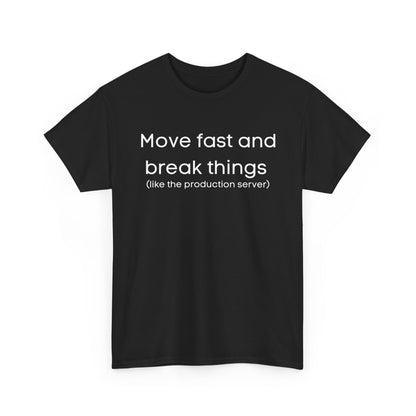 Move fast and break things tee | Tech Humor T-Shirt, Programmer Shirt | IT Humor Tee | Developer, Coder, Tech Support | Geeky Humor