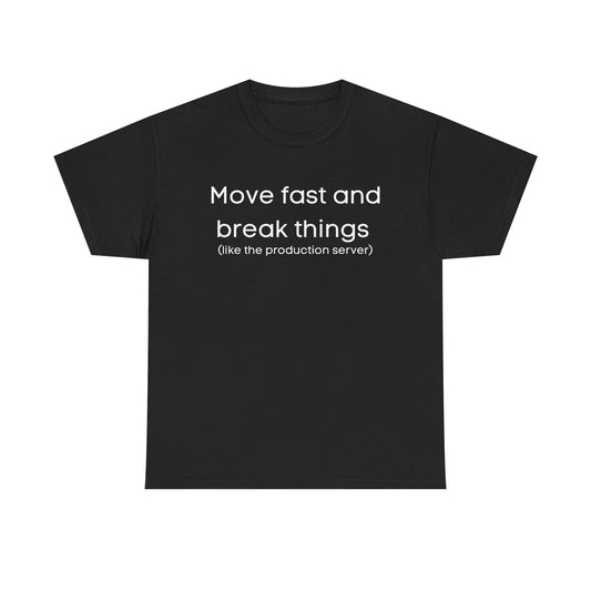 Move fast and break things tee | Tech Humor T-Shirt, Programmer Shirt | IT Humor Tee | Developer, Coder, Tech Support | Geeky Humor